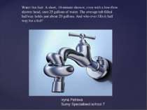 Water fun fact: A short, 10-minute shower, even with a low-flow shower head, ...