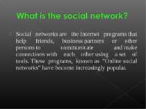 Social networks are the Internet programs that help  friends, business partne...