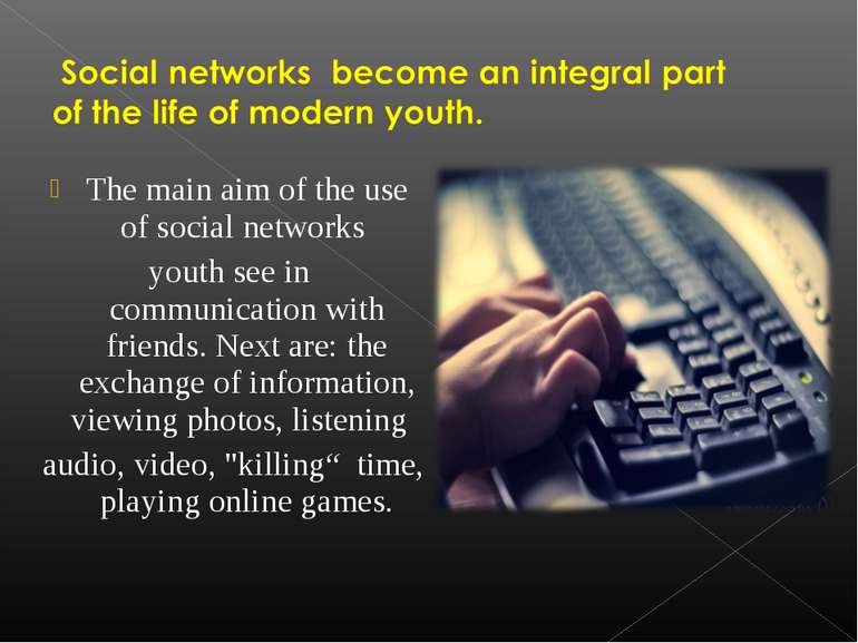 The main aim of the use of social networks  youth see in communication with f...