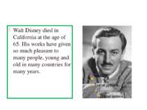 Walt Disney died in California at the age of 65. His works have given so much...