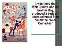 It was there that Walt Disney, and his brother Roy, produced a series of shor...