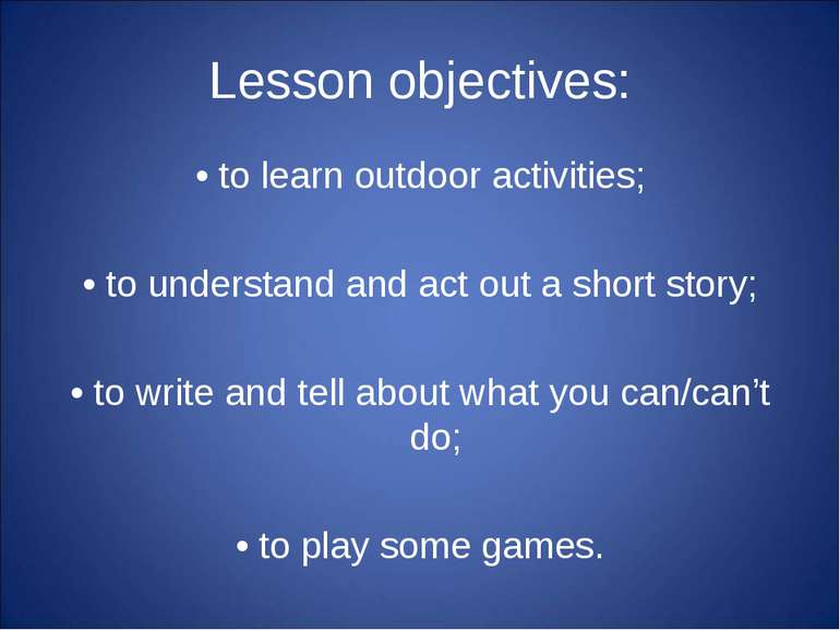 Lesson objectives: • to learn outdoor activities; • to understand and act out...