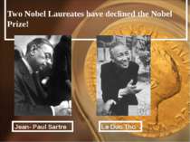 Two Nobel Laureates have declined the Nobel Prize! Jean- Paul Sartre Le Duc Tho