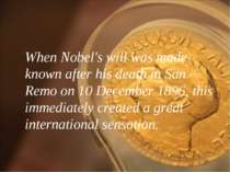 When Nobel's will was made known after his death in San Remo on 10 December 1...