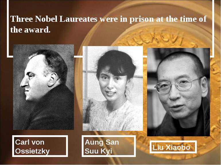 Three Nobel Laureates were in prison at the time of the award. Carl von Ossie...