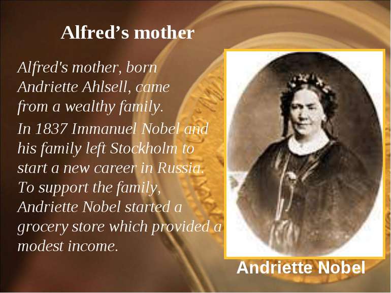 Andriette Nobel Alfred's mother, born Andriette Ahlsell, came from a wealthy ...