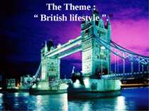 The Theme : “ British lifestyle ”.”
