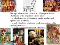 The topic of our today’s lesson is “ Holidays in Britain.” By the end of the ...