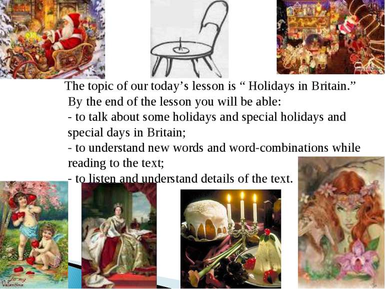 The topic of our today’s lesson is “ Holidays in Britain.” By the end of the ...