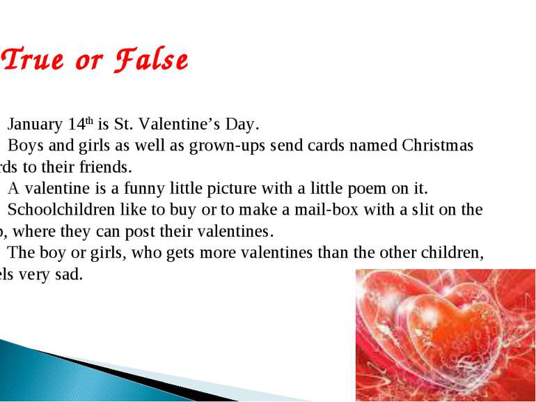 January 14th is St. Valentine’s Day. Boys and girls as well as grown-ups send...