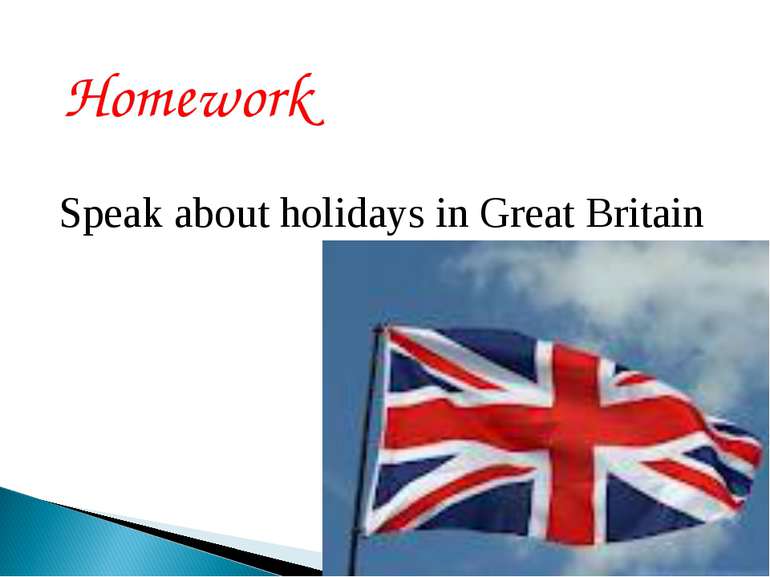 Homework Speak about holidays in Great Britain