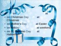 on at on Christmas Day at Christmas on Mother’s Day at Easter on holiday at w...