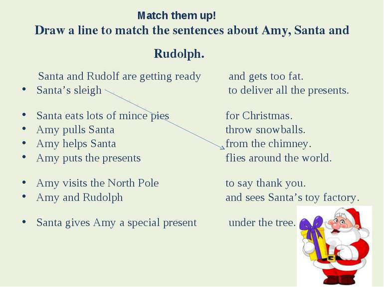 Match them up! Draw a line to match the sentences about Amy, Santa and Rudolp...