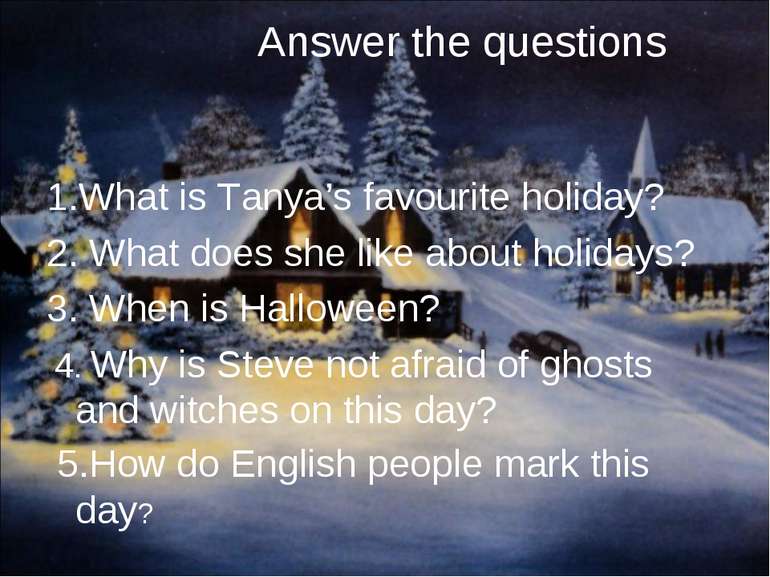 Answer the questions 1.What is Tanya’s favourite holiday? 2. What does she li...