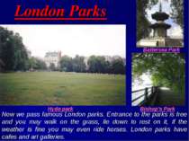 London Parks Now we pass famous London parks. Entrance to the parks is free a...