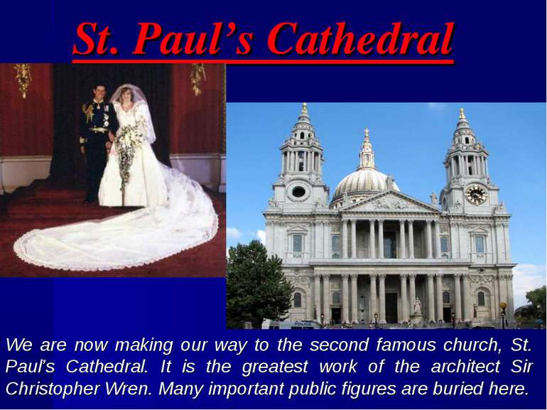 St. Paul’s Cathedral We are now making our way to the second famous church, S...