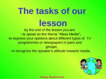The tasks of our lesson Olesya Budimirova by the end of the lesson you are: -...