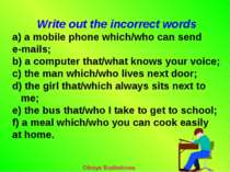 Write out the incorrect words a) a mobile phone which/who can send e-mails; b...