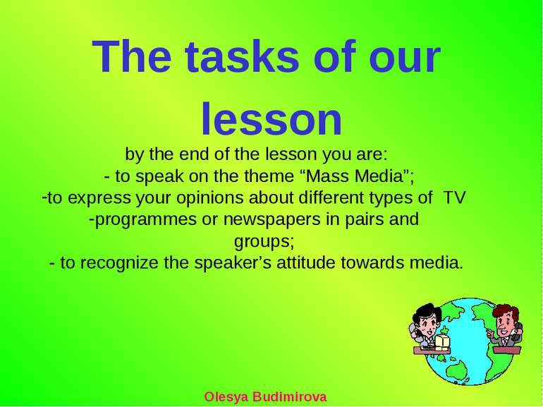 The tasks of our lesson Olesya Budimirova by the end of the lesson you are: -...