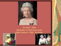 21 April 1926 Birthday in April and June 2006 Queen’s 80th birthday