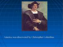 America was discovered by Christopher Columbus. .