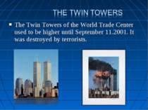 The Twin Towers of the World Trade Center used to be higher until September 1...