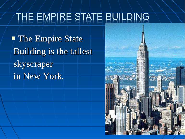 The Empire State Building is the tallest skyscraper in New York.