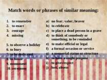 Match words or phrases of similar meaning: to remember to enact courage missi...