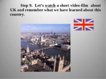 Step 9. Let’s watch a short video-film about UK and remember what we have lea...