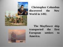 Christopher Columbus discovered the New World in 1492. The Mayflower ship tra...