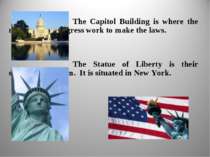 The Capitol Building is where the members of Congress work to make the laws. ...