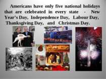 Americans have only five national holidays that are celebrated in every state...
