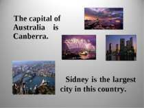 The capital of Australia is Canberra. Sidney is the largest city in this coun...