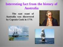 Interesting fact from the history of Australia The east coast of Australia wa...