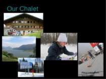 Our Chalet Національний інструмент Шале....Швейцарія....Гори....Сніг...Лижі.. ;)