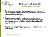 HemoCue Albumin 201 Переваги аналізатора Портативність і точність аналізатора...