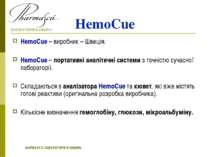 HemoCue HemoCue – виробник – Швеція. HemoCue – портативні аналітичні системи ...