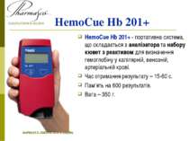 HemoCue Hb 201+ HemoCue Hb 201+ - портативна система, що складається з аналіз...