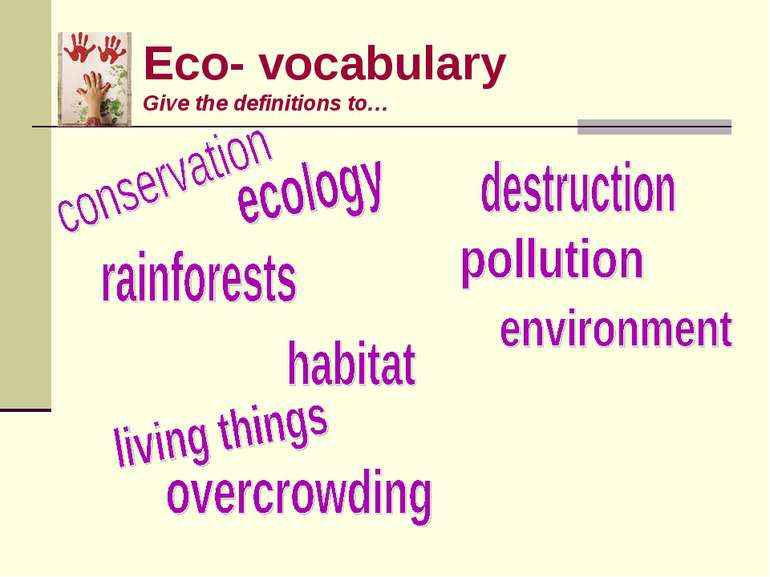 Eco- vocabulary Give the definitions to…