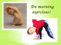 Do morning exercises!