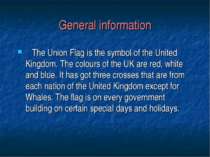 General information The Union Flag is the symbol of the United Kingdom. The c...