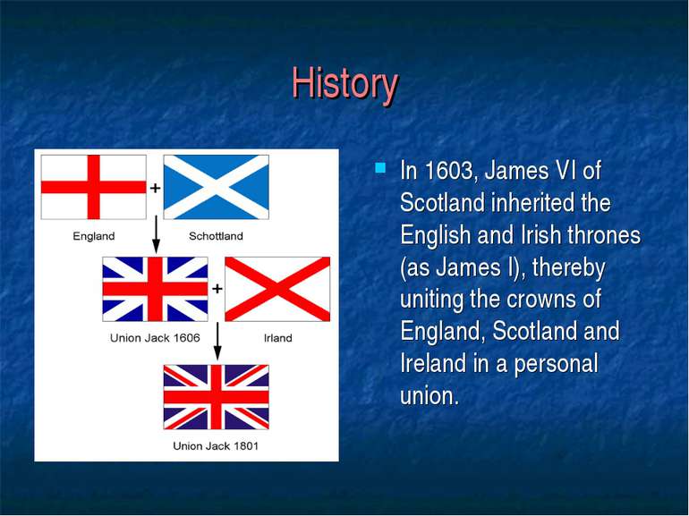 History In 1603, James VI of Scotland inherited the English and Irish thrones...