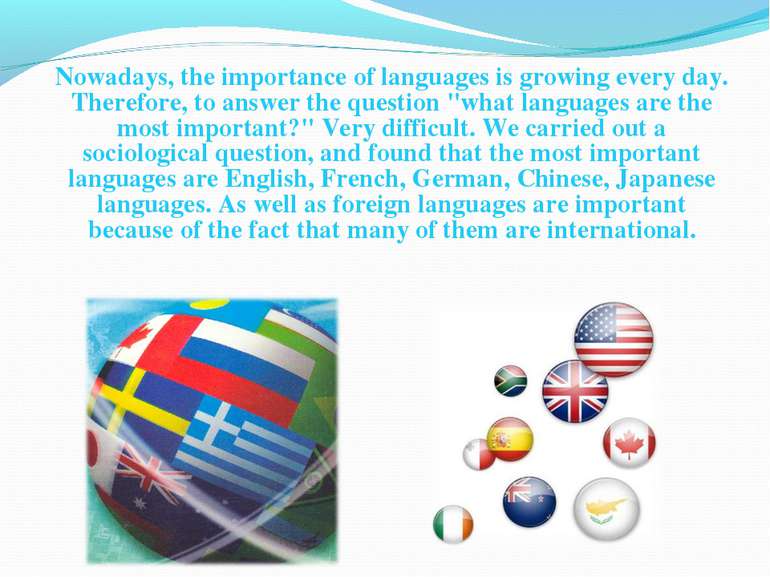 Nowadays, the importance of languages is growing every day. Therefore, to ans...