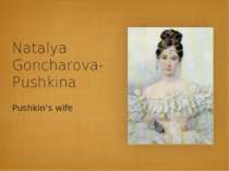Natalya Goncharova-Pushkina Pushkin’s wife