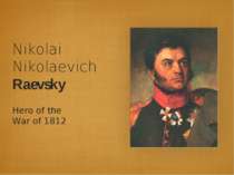 Nikolai Nikolaevich Raevsky Hero of the War of 1812