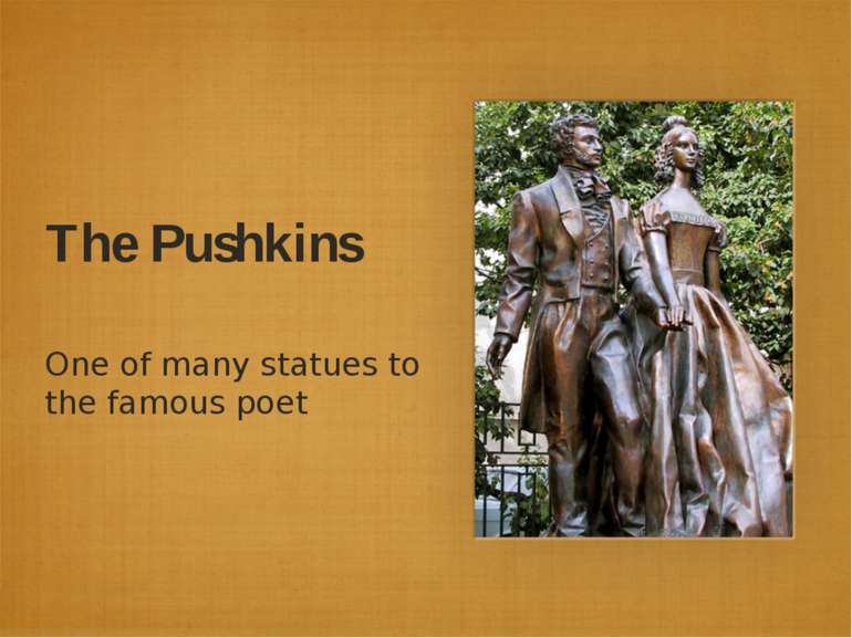 The Pushkins One of many statues to the famous poet