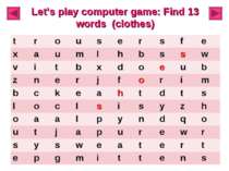 Let’s play computer game: Find 13 words (clothes) t r o u s e r s f e x a u m...