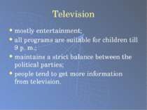 Television mostly entertainment; all programs are suitable for children till ...