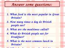 Answer some questions: 1. What food is the most popular in Great Britain? 2. ...