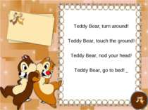 Teddy Bear, turn around! Teddy Bear, touch the ground! Teddy Bear, nod your h...